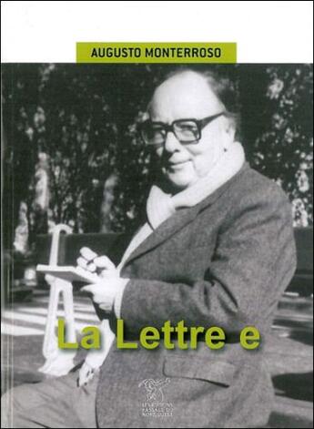 Couverture du livre « La lettre E ; fragments d'un journal » de Augusto Monterroso aux éditions Passage Du Nord Ouest