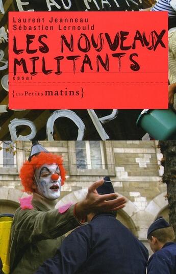 Couverture du livre « Les nouveaux militants » de Laurent Jeanneau et Sebastien Lernould aux éditions Les Petits Matins