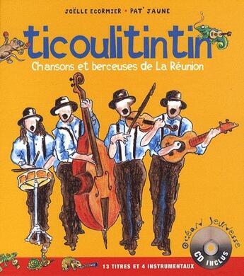 Couverture du livre « Ticoulitintin ; chansons et berceuses de la réunion » de Ecormier aux éditions Ocean