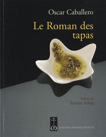 Couverture du livre « Le roman des tapas » de Oscar Caballero aux éditions Jean-paul Rocher