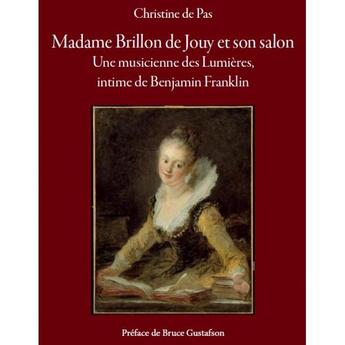 Couverture du livre « Madame Brillon de Jouy et son salon ; une musicinne des Lumières, intime de Benjamin Franklin » de Christine De Pas aux éditions Editions Du Petit Page