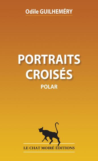 Couverture du livre « Portraits croisés » de Odile Guilhemery aux éditions Le Chat Moire