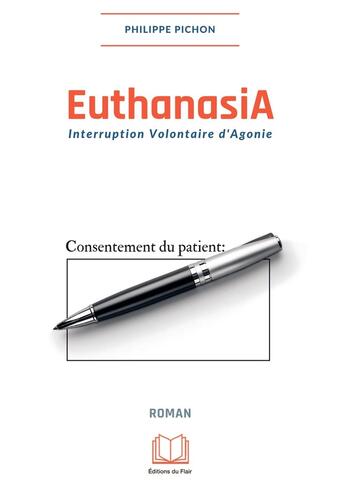 Couverture du livre « EuthanasiA : Interruption Volontaire d'Agonie » de Philippe Pichon aux éditions Editions Du Flair