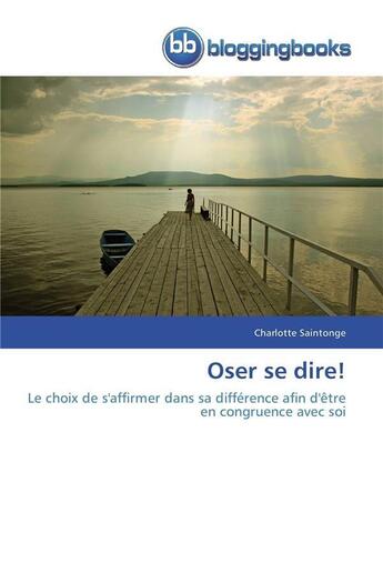 Couverture du livre « Oser se dire! » de Saintonge-C aux éditions Bloggingbooks