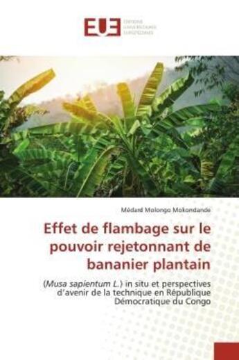 Couverture du livre « Effet de flambage sur le pouvoir rejetonnant de bananier plantain - (musa sapientum l.) in situ et p » de Mokondande M M. aux éditions Editions Universitaires Europeennes