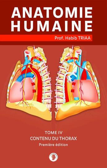 Couverture du livre « Anatomie du contenu du thorax » de Prof. Habib Triaa aux éditions Editions Adam
