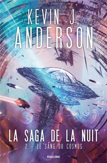 Couverture du livre « La saga de la nuit Tome 2 : Le sang du cosmos » de Kevin J. Anderson aux éditions Bragelonne