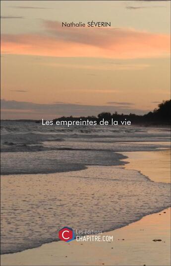 Couverture du livre « Les empreintes de la vie » de Nathalie Severin aux éditions Chapitre.com