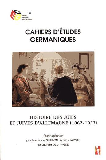 Couverture du livre « Cahiers d'études germaniques Tome 77 : histoire des juifs et juives d'Allemagne (1867-1933) » de Laurence Guillon et Laurent Dedryvere et Patrick Farges aux éditions Pu De Provence