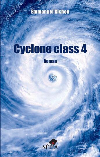 Couverture du livre « Cyclone class 4 » de Emmanuel Richon aux éditions Sepia