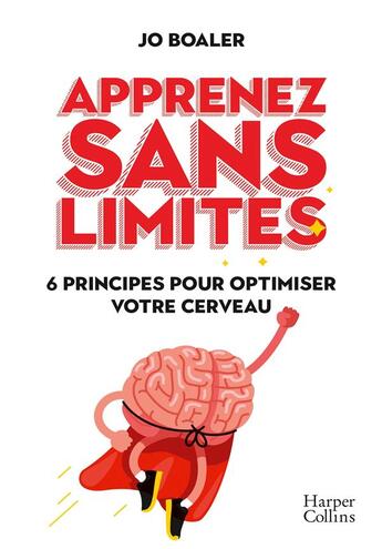 Couverture du livre « Apprenez sans limites ; 6 principes pour optimiser votre cerveau » de Jo Boaler aux éditions Harpercollins