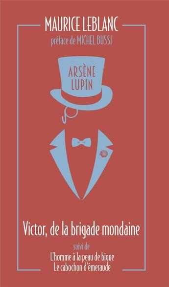 Couverture du livre « Arsène Lupin : Victor, de la brigade mondaine ; L'homme à la peau de bique ; Le cabochon d'émeraude » de Maurice Leblanc aux éditions Archipoche