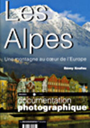 Couverture du livre « Les Alpes, une montagne au coeur de l'Europe » de Remy Knafou aux éditions Documentation Francaise