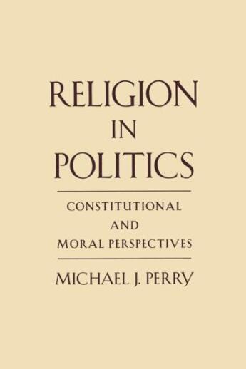 Couverture du livre « Religion in Politics: Constitutional and Moral Perspectives » de Perry Michael J aux éditions Oxford University Press Usa