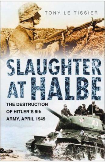 Couverture du livre « Slaughter at Halbe » de Le Tissier Tony aux éditions History Press Digital