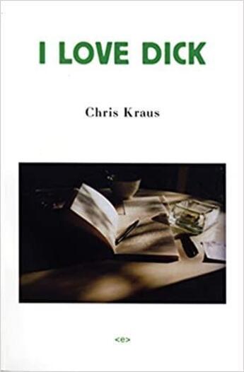 Couverture du livre « Chris kraus i love dick /anglais » de Chris Kraus aux éditions Semiotexte