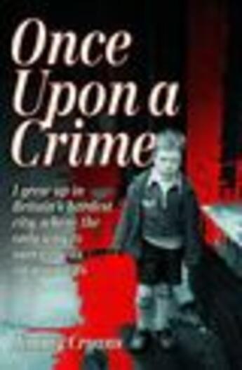 Couverture du livre « Once Upon a Crime - I Grew Up in Britain's Hardest City Where the Onl » de Cryans Jimmy aux éditions Blake John Digital