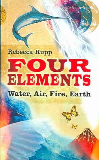 Couverture du livre « Four Elements ; Water, Air, Fire, Earth » de Rebecca Rupp aux éditions Profile Books