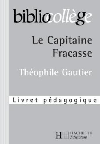 Couverture du livre « Bibliocollege - le capitaine fracasse (extraits) n 56 - livret pedagogique » de Lisle Isabelle aux éditions Hachette Education