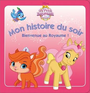 Couverture du livre « Mon histoire du soir : le petit royaume des Palace Pets : bienvenue au royaume ! » de Disney aux éditions Disney Hachette