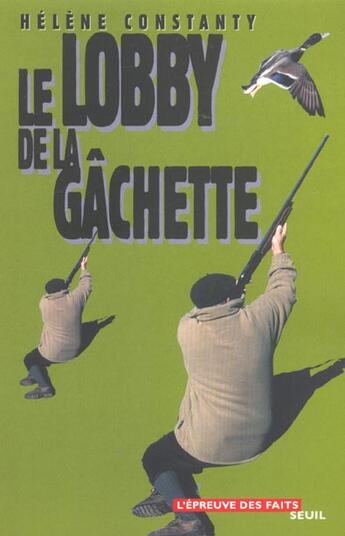 Couverture du livre « Le lobby de la gachette » de Helene Constanty aux éditions Seuil