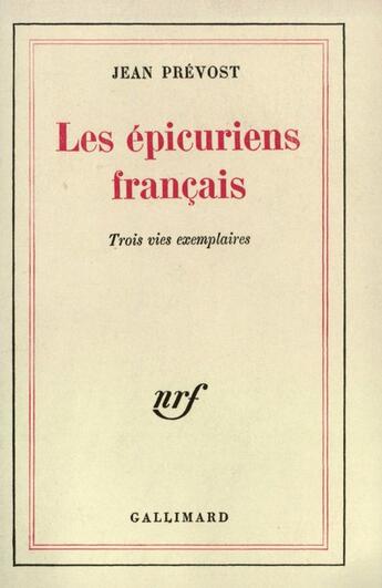 Couverture du livre « Les Epicuriens Francais (Trois Vies Exemplaires: Herault De ...) » de Jean Prévost aux éditions Gallimard