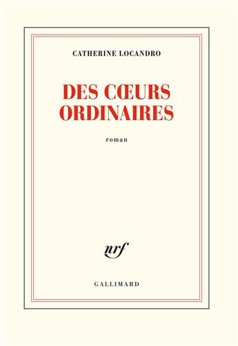 Couverture du livre « Des coeurs ordinaires » de Catherine Locandro aux éditions Gallimard