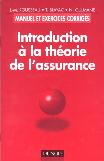 Couverture du livre « Introduction A La Theorie De L'Assurance » de Nassim Oulmane et Jean-Marie Rousseau et Thierry Blayac aux éditions Dunod