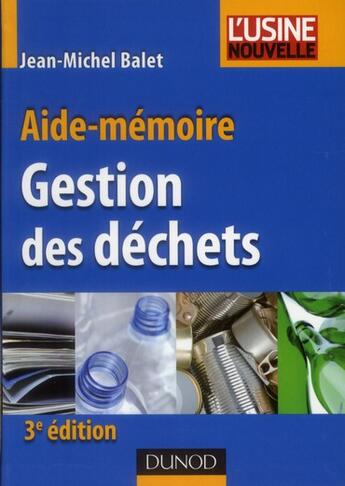 Couverture du livre « Aide-mémoire de gestion des déchets (3e édition) » de Jean-Michel Balet aux éditions Dunod