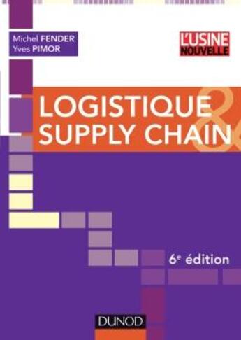 Couverture du livre « Logistique et supply chain (6e édition) » de Yves Pimor et Michel Fender aux éditions Dunod