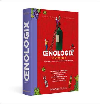 Couverture du livre « Oenologix : L'intégrale ; Tout savoir sur le vin en Bande Dessinée » de Francois Bachelot et Vincent Burgeon aux éditions Dunod