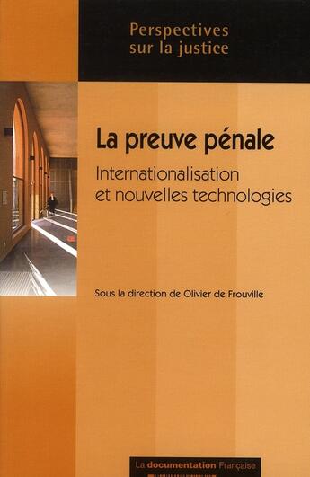 Couverture du livre « La preuve pénale ; internationalisation et nouvelles technologies » de Olivier De Frouville aux éditions Documentation Francaise