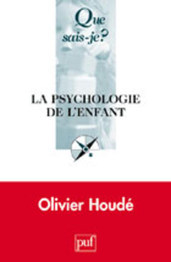 Couverture du livre « Psychologie de l'enfant » de Olivier Houde aux éditions Que Sais-je ?