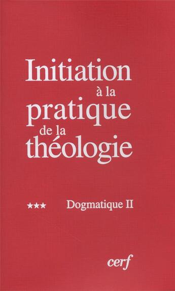 Couverture du livre « Initiation à la pratique de la théologie, 3 » de Bernard Lauret aux éditions Cerf