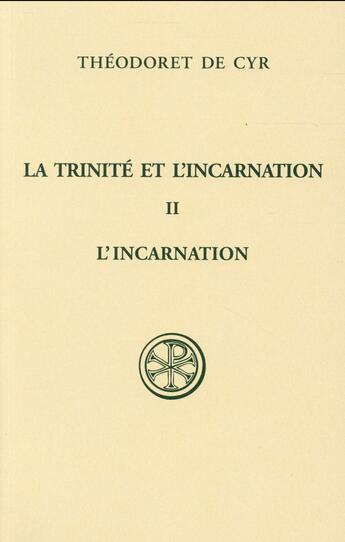 Couverture du livre « La trinité et l'incarnation - tome 2 L'incarnation » de Theodoret De Cyr aux éditions Cerf