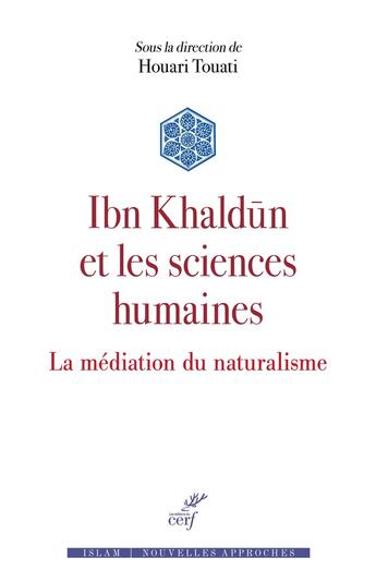 Couverture du livre « Ibn Khaldun et les sciences humaines : La médiation du naturalisme » de Houari Touati et Collectif aux éditions Cerf