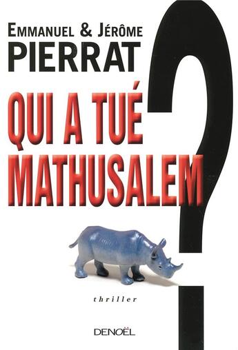 Couverture du livre « Qui a tué Mathusalem ? » de Emmanuel Pierrat et Jérôme Pierrat aux éditions Denoel