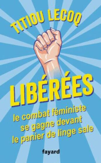 Couverture du livre « Libérées ! » de Titiou Lecoq aux éditions Fayard