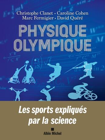 Couverture du livre « Physique olympique » de David Quere et Marc Fermigier et Caroline Cohen et Christophe Clanet aux éditions Albin Michel