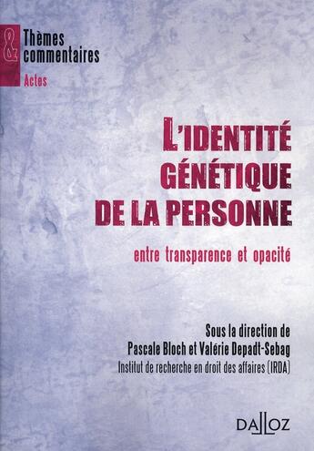 Couverture du livre « L'identité génétique de la personne entre transparence et opacité » de Bloch/Pascale aux éditions Dalloz