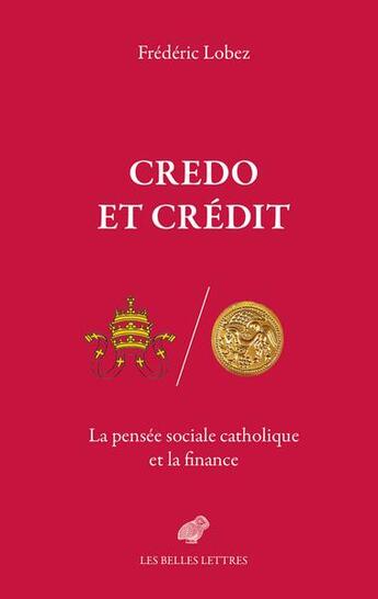 Couverture du livre « Credo et crédit : la pensée sociale catholique et la finance » de Frederic Lobez aux éditions Belles Lettres