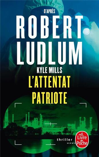 Couverture du livre « L'attentat patriote » de Robert Ludlum et Kyle Mills aux éditions Le Livre De Poche