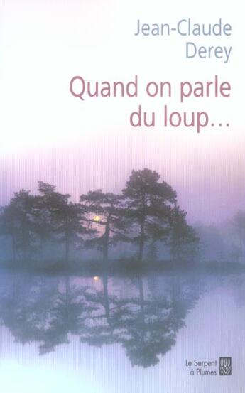 Couverture du livre « Quand on parle du loup » de Jean-Claude Derey aux éditions Serpent A Plumes