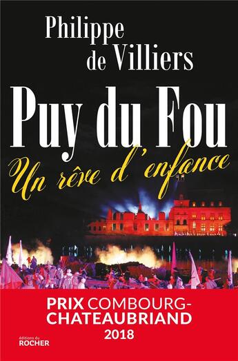 Couverture du livre « Puy du fou ; un rêve d'enfance » de Philippe De Villiers aux éditions Rocher