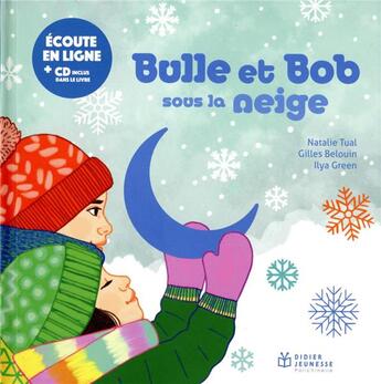 Couverture du livre « Bulle et bob sous la neige » de Tual/Green/Belouin aux éditions Didier Jeunesse