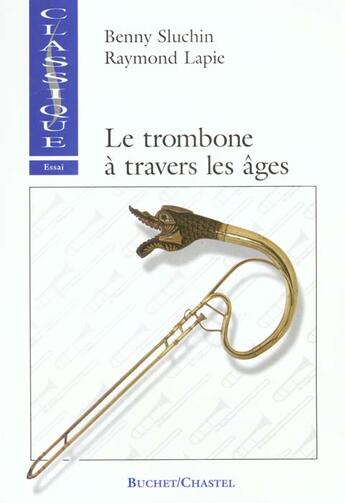 Couverture du livre « Le trombone a travers les ages » de Sluchin/Lapie aux éditions Buchet Chastel