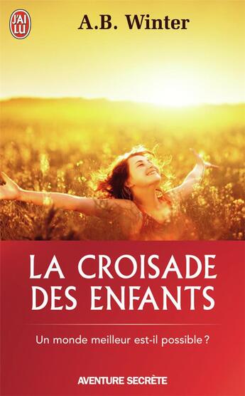 Couverture du livre « La croisade des enfants ; un monde meilleur est-il possible ? » de Winter A. B. aux éditions J'ai Lu