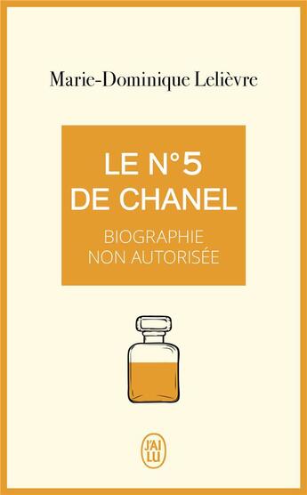 Couverture du livre « Le n° 5 de Chanel ; biographie non autorisée » de Marie-Dominique Lelievre aux éditions J'ai Lu