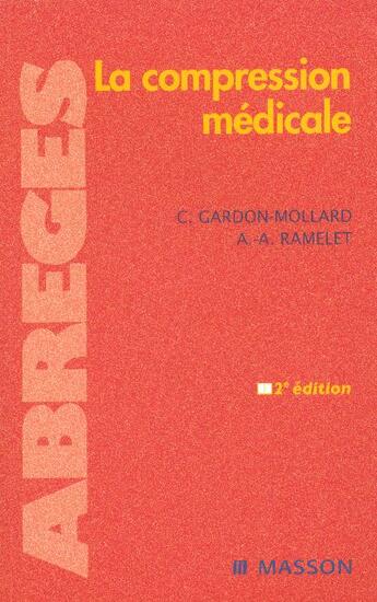 Couverture du livre « La compression medicale (2e édition) » de Albert-Adrien Ramelet et Christian Gardon-Mollard aux éditions Elsevier-masson