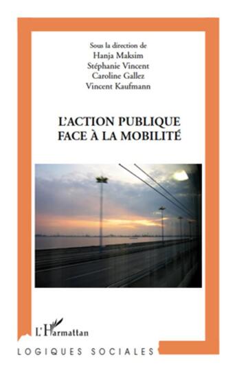 Couverture du livre « L'action publique face à la mobilité » de Kaufmann/Gallez aux éditions L'harmattan